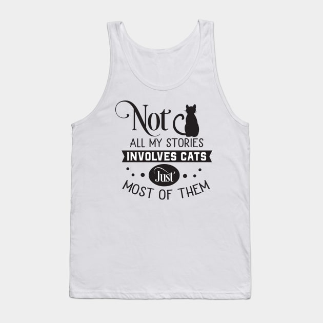 Not all my stories involves cats just most of them Tank Top by Nikisha